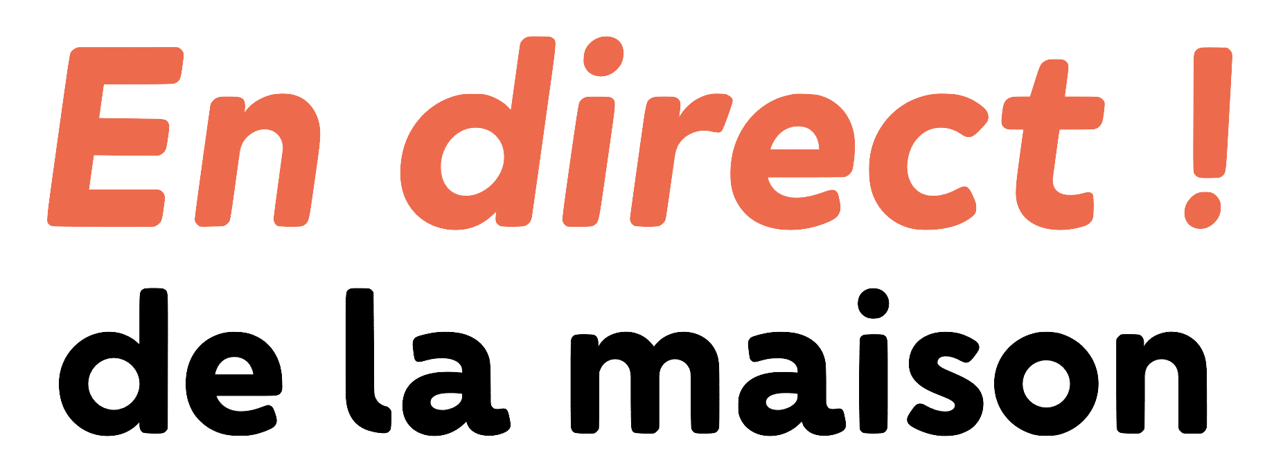 En direct de la maison